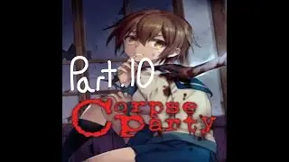 A Semblance Of Good News (Corpse Party Part.10) Clubstep Studios