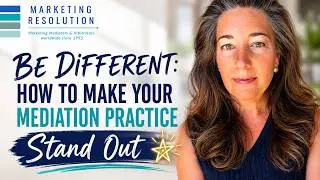 Be Different:  Making Your Mediation Practice Stand Out