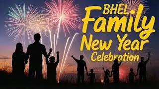 What BHEL Family's New Year Celebration Can Teach You About Family Bonding