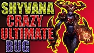 LeagueOfLegends: CRAZY SHYVANA ULT BUG!