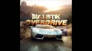 Bullistik - Overdrive (Original Mix)
