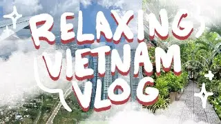 summer vietnam vlog | relaxing, short virtual diary