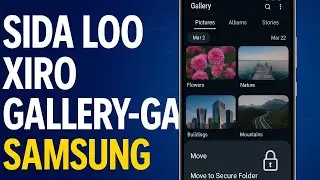 Sida Loo Xiro Gallery-ga Samsung | Ku Kaydi Sawirradaada Si Sir ah (Secure Folder)