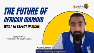 The Future of African iGaming: What to Expect in 2026 | Kaan Bulakeri