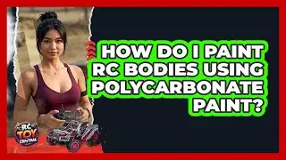 How Do I Paint RC Bodies Using Polycarbonate Paint? - RC Toy Central