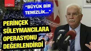 Doğu Perinçek assesses the operation against the Süleymancılar! 
