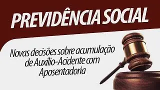 Novas decisões sobre acumulação do auxílio acidente com aposentadoria após 1997