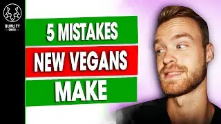 5 Mistakes New Vegans Make (Don't Do THIS!)