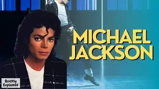 Michael Jackson - Quickly Explained