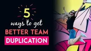 5 Ways To Get Better Team Duplication In Network Marketing