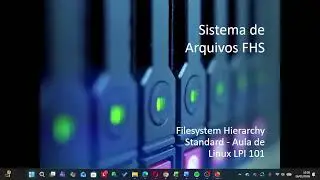 FHS do Linux | Aprenda Linux do Zero | LPI 101 – Aula 2 | Linux Essentials
