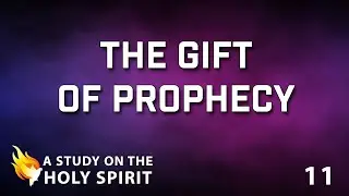 Part 11: The Gift of Prophecy - John S. Torell