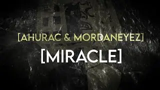 Ahurac & MordanEyez - Miracle