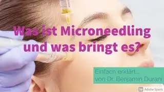 Microneedling - Einfach erkl&auml;rt von Dr. Durani (Facharzt f&uuml;r Hautkrankheiten)