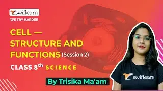 Cell - Structure and Functions | Discovery of Cell | Class 8 Science | Session - 2 Swiflearn
