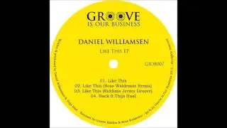 Daniel Williamsen - Like This (Ross Waldemar Remix) [Groove Is Our Business]