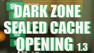 The Division | Opening Dark Zone Sealed Cache !! | DZ |1.3 Update
