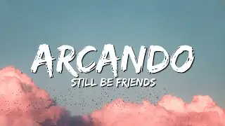 Arcando - Still Be Friends (Lyrics)