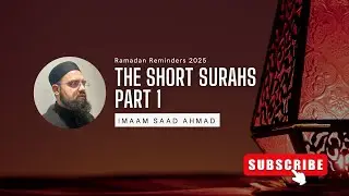 The short surahs: an explanation for all the family - Part 1 - Imam Saad Ahmad