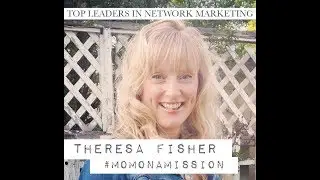 Top Leaders in Network Marketing #1 - Theresa Fisher ( Nov 18 2019)