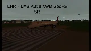 GeoFS Long Haul : EGLL, London Heatrow - DXB ( Dubai )