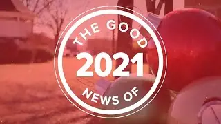 The Good News of 2021
