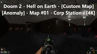 Project Brutality 3.0 - Doom 2 - [Anomaly] - Map #01 - Corp Station - [4K] - [100%]