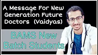 BAMS New BATCH || A Message To New Generation Future Ayurvedic Doctors