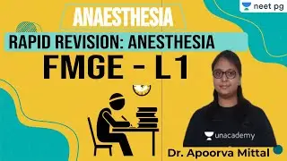 NEET PG: Anaesthesia | FMGE-1 | Rapid Revision: Anesthesia  | Unacademy NEET PG | Dr. Apoorva Mittal