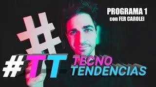 TecnoTendencias - Programa 1 - Resumen de tecnolog&iacute;a
