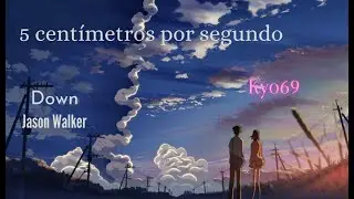 5 centímetros por segundo - Jason Walker / Down AMV [ Legendado - Tradução ]