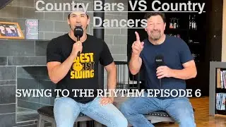 Country Bars vs Country Dancers | Swing to the Rhythm Ep. 6