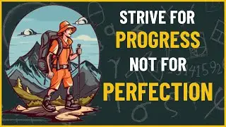 Strive for Progress Not Perfection