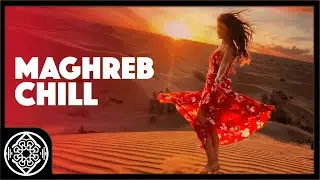 Maghreb Chill  | Soft Organic House & Oriental Deep Beats 30 Min