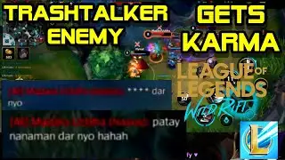 TRASHTALKER ENEMY GETS KARMA || LOL: WILD RIFT