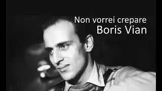 Boris Vian - Non vorrei crepare