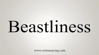 How To Say Beastliness