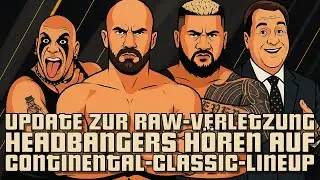Neues zur RAW-Verletzung, Headbangers hören auf, Continental-Classic-Teilnehmer, Chimel verlässt AEW