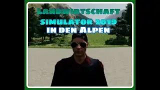 Ich spiele mit DragonslayerXXL Landwirtschaft Simulator 2019 in den Alpen