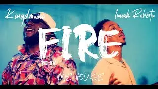 Kingdmusic, ONE HOUSE & Isaiah Roberts - Fire (Remix) | Official Music Video