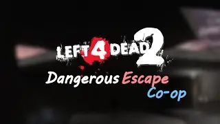 Left 4 Dead 2 | Co-op | Custom Campaign | Dangerous Escape
