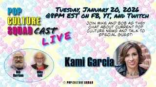 Pop Culture SquadCast - Live: With Special Guest Kami Garcia