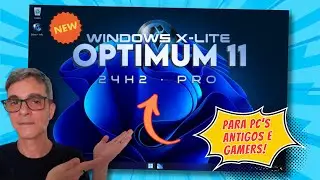 WINDOWS X-LITE OPTIMUM 11 24H2 - OTIMIZADO para PC's ANTIGOS e GAMERS!🚀