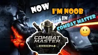 NOW I'M NOOB IN THIS GAME 🙂| COMBAT MASTER