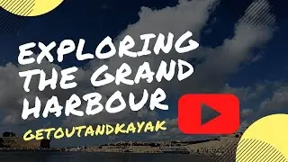A Little Kayak Trip Around Valletta&rsquo;s Grand Harbour