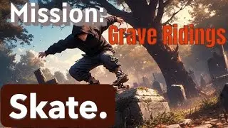 Skate. - Grave Ridings (Mission)