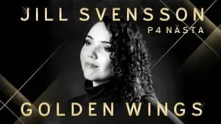 Golden Wings - Jill Svensson (P4 N&auml;sta J&ouml;nk&ouml;ping)