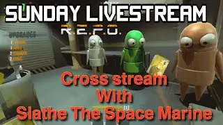 Sunday REPO, special cross stream with Slathe The Space Marine