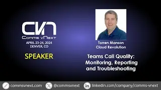 2024 - Torren Manson - Teams Call Quality - Monitoring, Reporting, and Troubleshooting