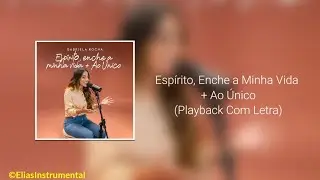 Espírito, Enche a minha vida + Ao Único - Gabriela Rocha (Playback Original + Vocal Apoio)